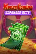 Money Coming Expanded Bets